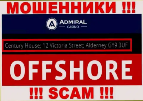 Century House; 12 Victoria Street; Alderney GY9 3UF, United Kingdom - отсюда, с оффшорной зоны, internet мошенники AdmiralCasino Com безнаказанно лишают денег своих клиентов
