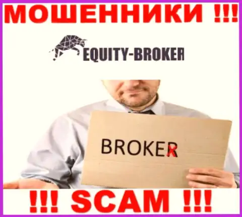 Equity Broker - это internet разводилы, их деятельность - Broker, нацелена на присваивание вкладов наивных клиентов