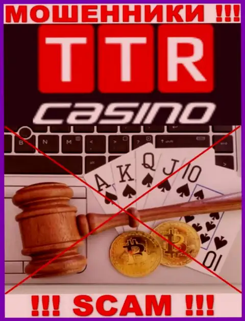 Знайте, компания TTRCasino не имеет регулятора - это РАЗВОДИЛЫ !!!