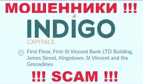 БУДЬТЕ ОСТОРОЖНЫ, Indigo Capitals сидят в офшоре по адресу: First Floor, First St Vincent Bank LTD Building, James Street, Kingstown, St Vincent and the Grenadines и уже оттуда воруют денежные активы