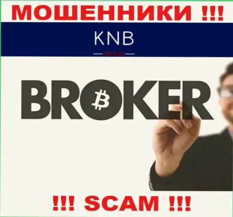 Брокер - именно в таком направлении предоставляют услуги internet мошенники КНБ-Групп Нет